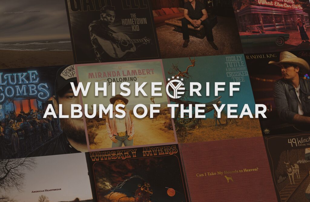 New Country Riffs Whiskey Riff’s Top 40 Country Albums Of 2022 | Whiskey Riff