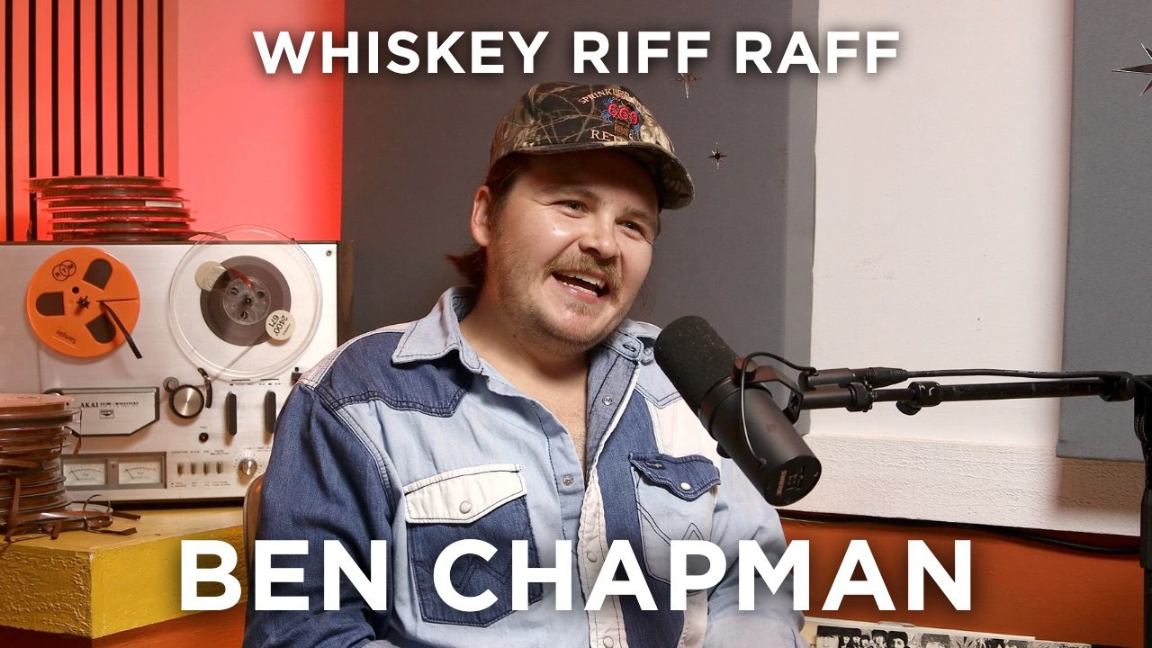 Whiskey Riff Raff Podcast with Ben Chapman