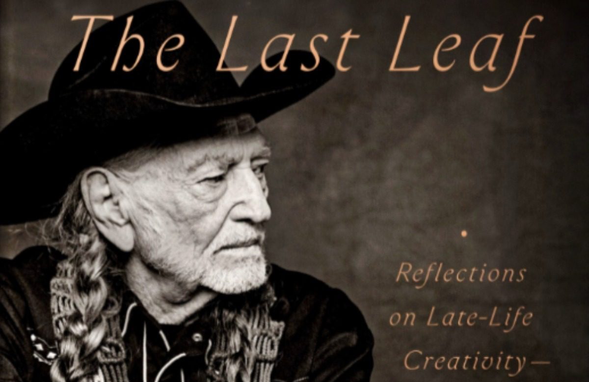 Willie Nelson Announces New Book, ‘Last Leaf: Reflections On Late-Life Creativity And My Longest Love Affair’